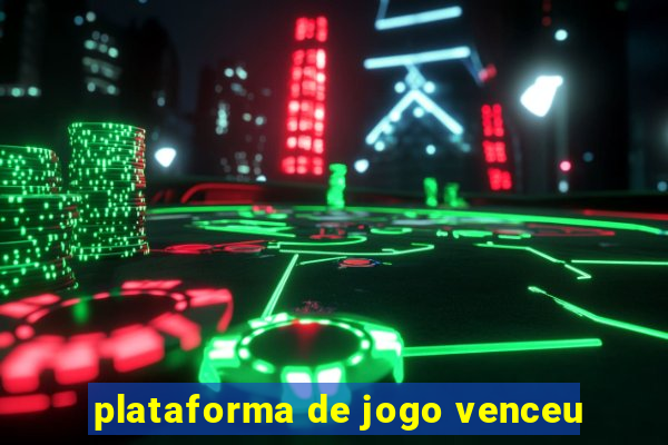 plataforma de jogo venceu